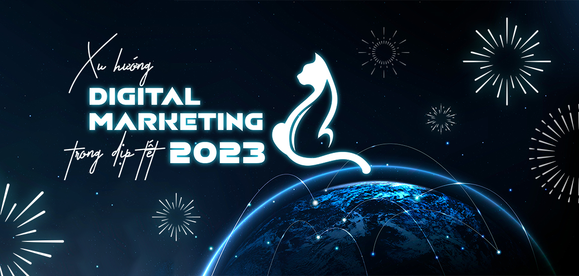 Xu hướng Digital Marketing trong dịp Tết 2023
